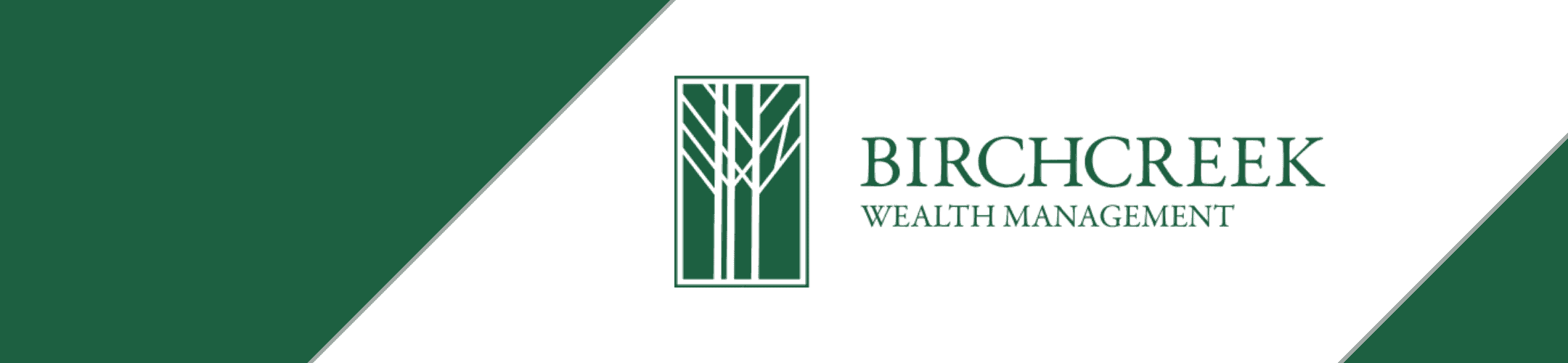 A logo for Birchcreek Wealth Management features a minimalist tree emblem within a rectangular frame. The background has diagonal green and white sections. The company name 