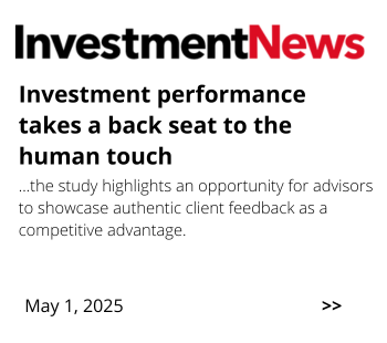 A graphic from InvestmentNews with the headline, "Investment performance takes a back seat to the human touch," discussing the value of authentic client feedback for advisors. Dated May 1, 2025.
