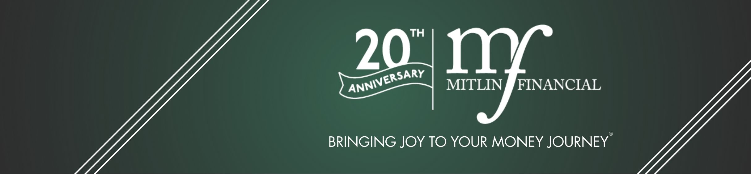 Dark green banner with white diagonal stripes featuring “20th Anniversary,” the Mitlin Financial logo, and the slogan “Bringing joy to your money journey.”.